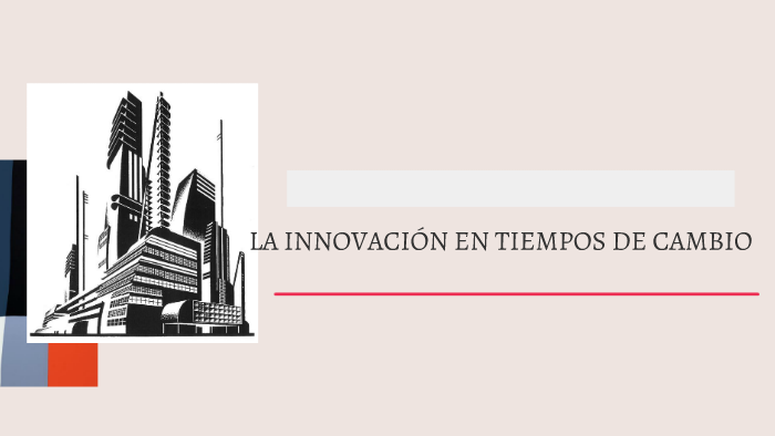INNOVACIÓN EN TIEMPOS DE CAMBIO by Fran López on Prezi
