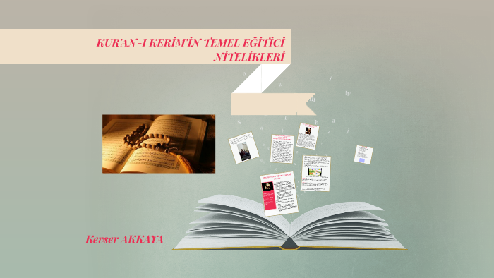 KUR'AN-I KERİM'İN TEMEL EĞİTİCİ NİTELİKLERİ by kevser baştan on Prezi