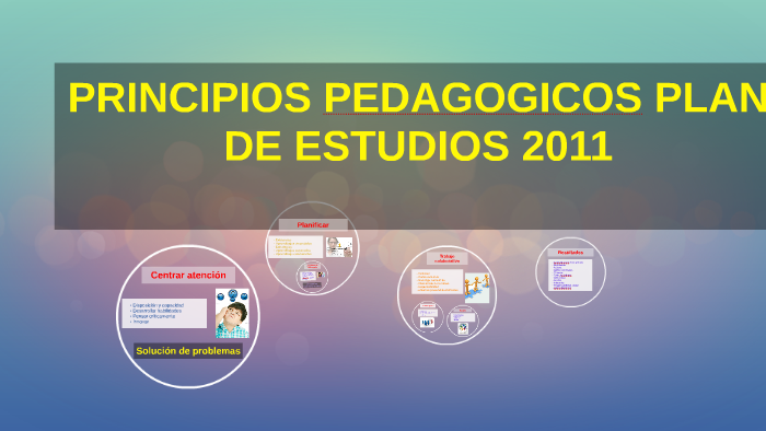 PRINCIPIOS PEDAGOGICOS PLAN DE ESTUDIOS 2011 by alejandra cano