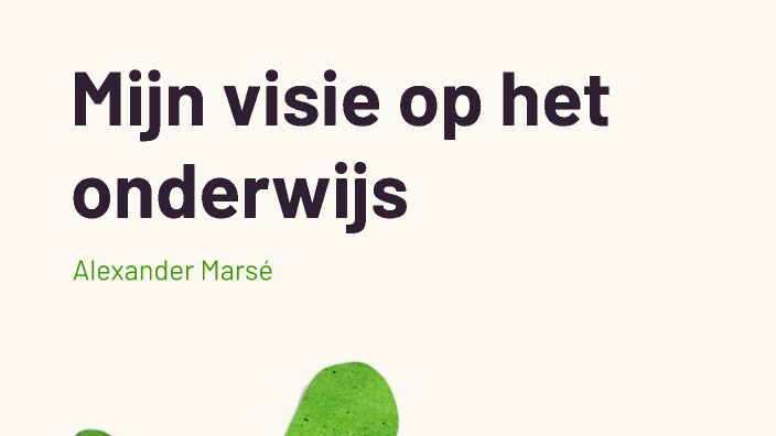 Visie op het onderwijs by alexander Marsé on Prezi