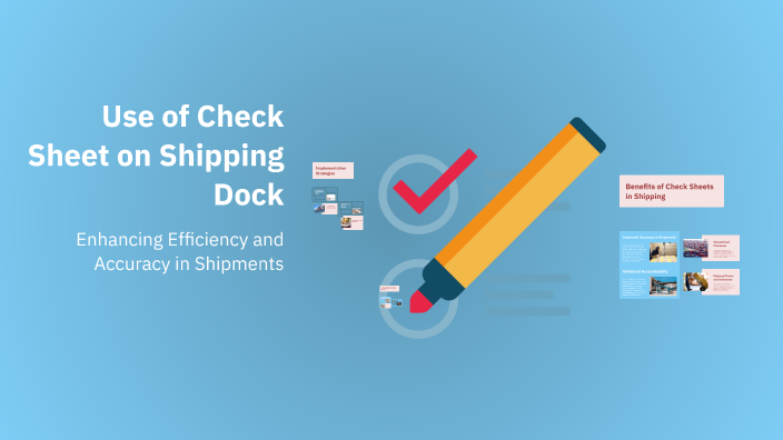 Use of Check Sheet on Shipping Dock by Akshat Goel on Prezi