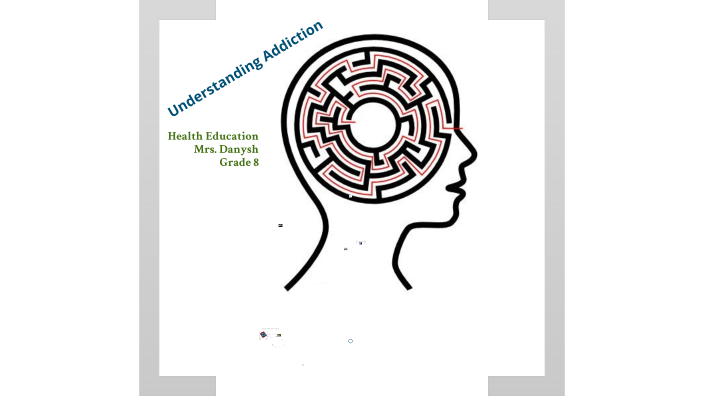 Understanding Addiction by Andrea Danysh on Prezi