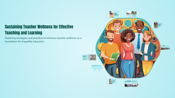 Sustaining Teacher Wellness for Effective Teaching and Learning by ...