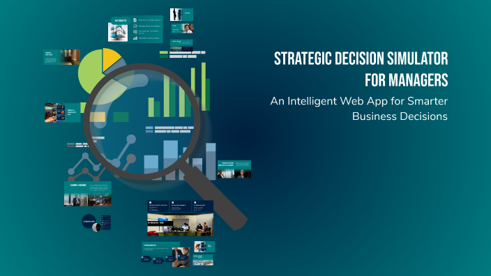 Strategy Simulator Strategic Decision Simulator for Managers by jayapradha t on Prezi