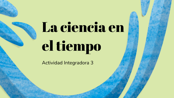 La Ciencia En El Tiempo By Lorenzo Antonio Sinaca On Prezi