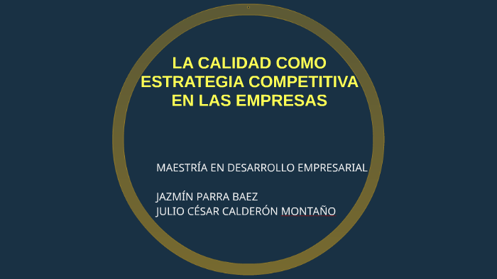 LA CALIDAD COMO ESTRATEGIA COMPETITIVA EN LAS EMPRESAS by julio calderon