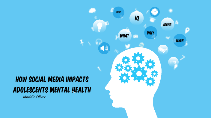 How Social Media Impacts Adolescents Mental Health by Maddie Oliver