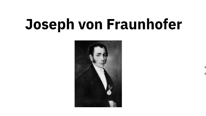 joseph von Fraunhofer by enea carettoni on Prezi