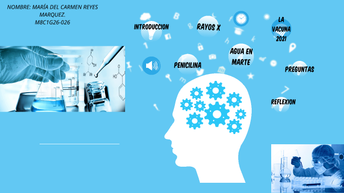 LA CIENCIA EN EL TIEMPO by maria del carmen reyes marquez on Prezi