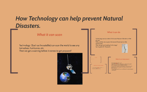 How Technology can help prevent Natural Disasters. by Benjamin Lewis