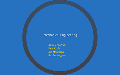 Mechanical Engineering by Sam Hyde on Prezi