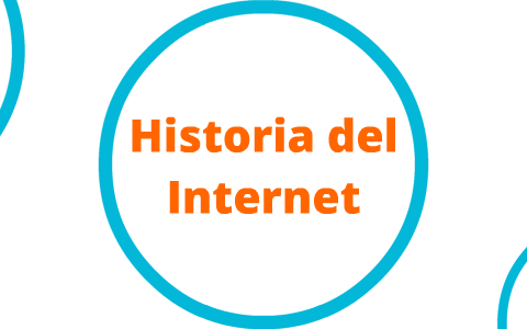 La Historia del Internet by Sol Vázquez on Prezi
