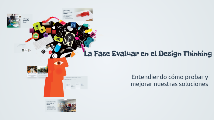 La Fase Evaluar en el Design Thinking by JUVER RUIZ REYES on Prezi