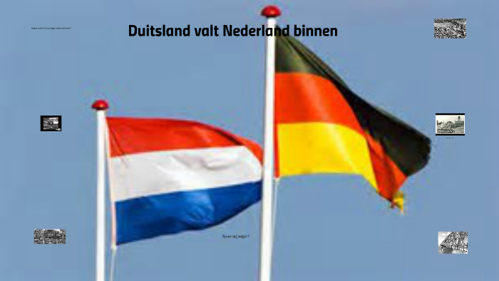 Waarom viel het Duitse leger Nederland binnen? by Toby Boonstra on Prezi