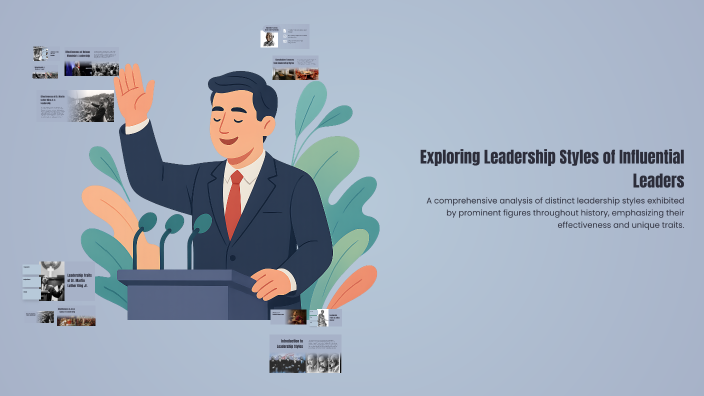 Exploring Leadership Styles of Influential Leaders by Miguel Barrera on ...