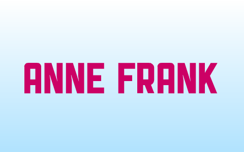 Anne Frank by selena tomas on Prezi