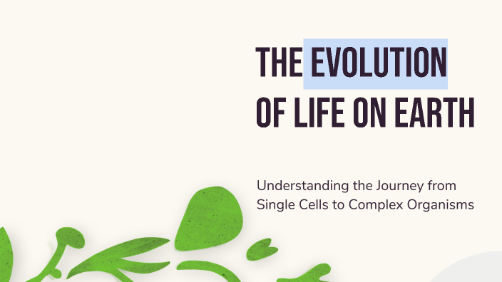 The Evolution of Life on Earth by Анна Лебедева on Prezi
