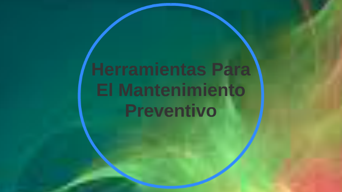 Herramientas Para El Mantenimiento Preventivo By Criis Rojaz On Prezi