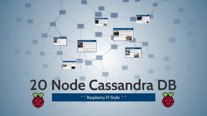 Cassandra Database on 20 Raspberry Pi Nodes by Matthew Brown on Prezi
