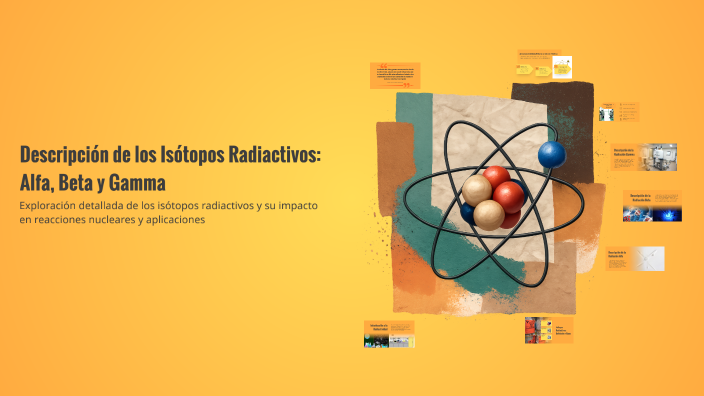 Descripción de los Isótopos Radiactivos: Alfa, Beta y Gamma by Danel ...