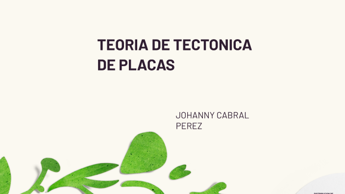 TECTONICA DE PLACAS by johanny cabral perez on Prezi