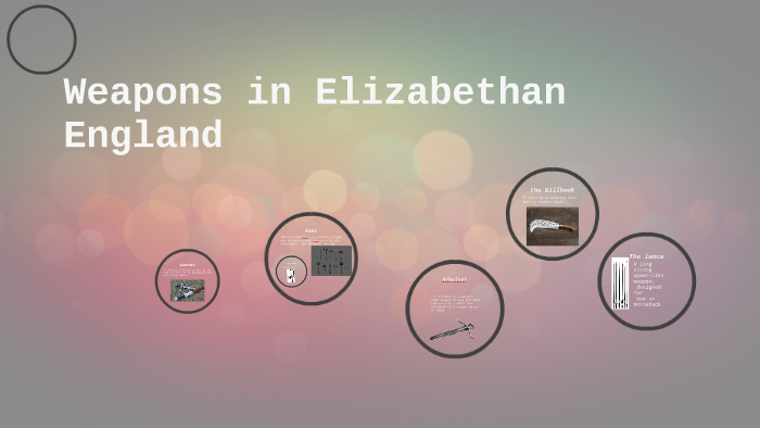 Weapons in Elizabethan England by Grace Bradley on Prezi