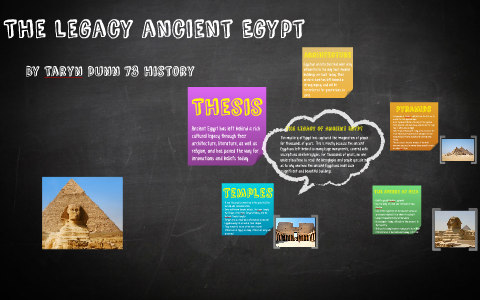 The legacy ancient egypt by taryn dunn on Prezi