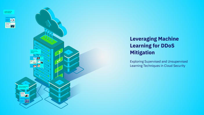 Leveraging Machine Learning for DDoS Mitigation by Ailuri Manoj on Prezi