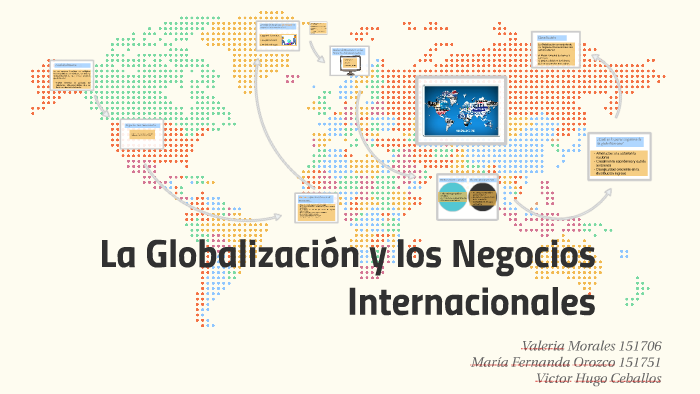 La Globalización Y Los Negocios Internacionales By Valeria Morales On Prezi