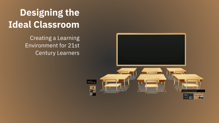 Designing the Ideal Classroom by Vivian Gonzales on Prezi