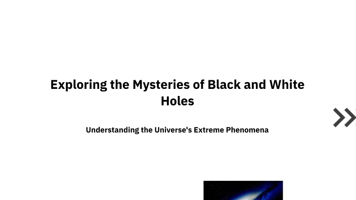 Exploring the Mysteries of Black and White Holes by Alexander Presta on ...