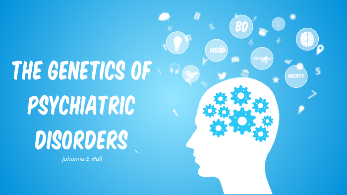 The Genetics of Psychiatric Disorders by Johanna H.