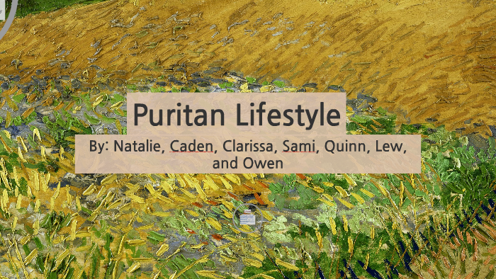 Puritan Lifestyle by Natalie Hansen on Prezi