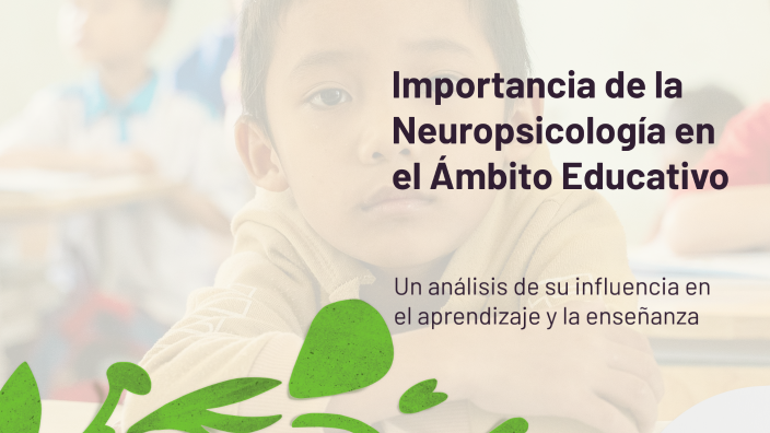 Importancia de la Neuropsicología en el Ámbito Educativo by JUAN CARLOS