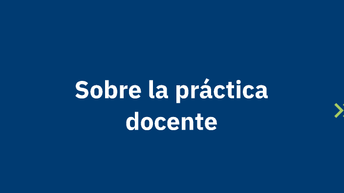 Sobre la practica docente by NATALIA GODOY on Prezi