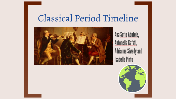 Classical Period Timeline by Ana A on Prezi