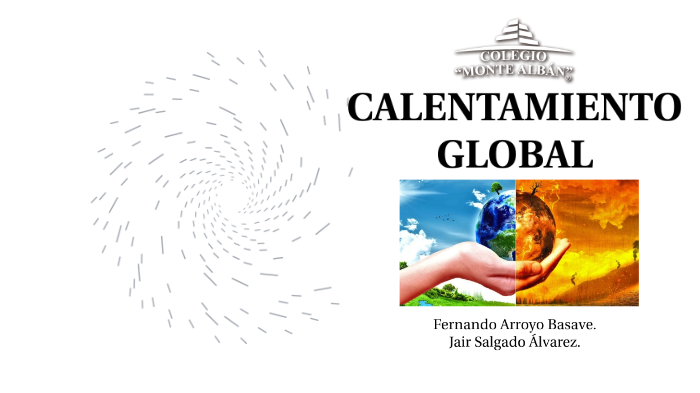CALENTAMIENTO GLOBAL by jafer arroyo on Prezi