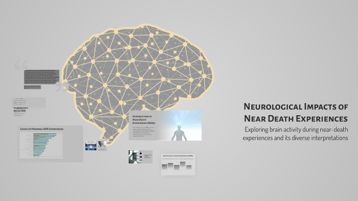 Neurological Impacts of Near Death Experiences by Enna Sherwin on Prezi