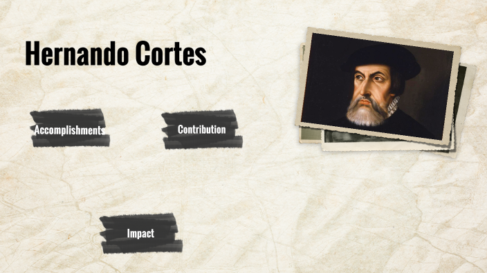 Hernan Cortes by Raquel Ledezma on Prezi