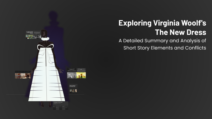the new dress short summary Exploring Virginia Woolf's The New Dress by Charlotte dela Cruz on Prezi