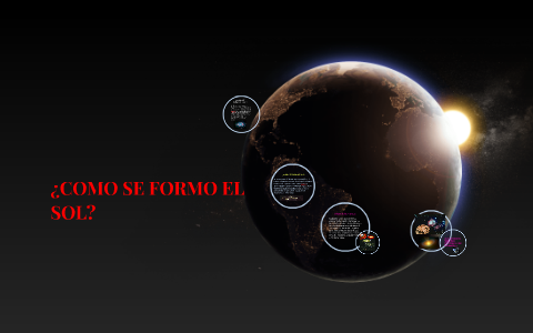 ¿COMO SE FORMO EL SOL? by yancy gonzalez on Prezi