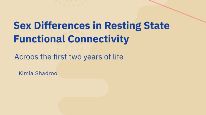 Sex Differences in Resting State Functional Connectivity by Kimia ...