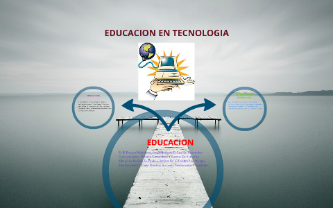 EDUCACION EN TECNOLOGIA by ginna carolina rincon arias on Prezi