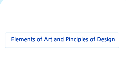 Elements of Art and Principles of Design by Ashleigh Raso on Prezi