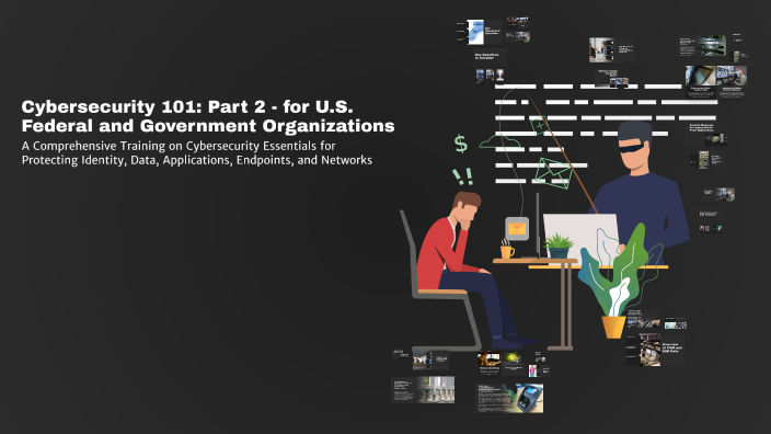 Security 201 File Cybersecurity 201: For US Fed and Govt Orgs by Tom Blue on Prezi