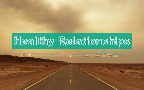 Healthy Relationships by Ashley N on Prezi