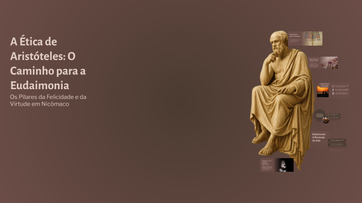 A Ética de Aristóteles: O Caminho para a Eudaimonia by cristiano on Prezi