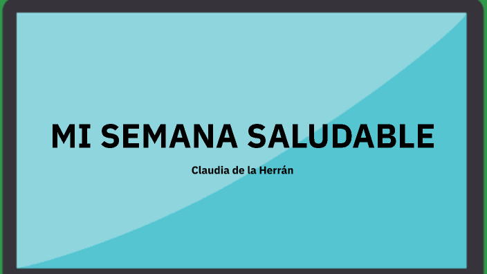 MI SEMANA SALUDABLE by Claudia de la Herran on Prezi