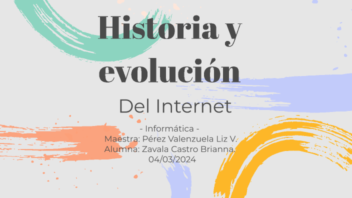 Historia y evolución del internet by Brianna Zavala on Prezi