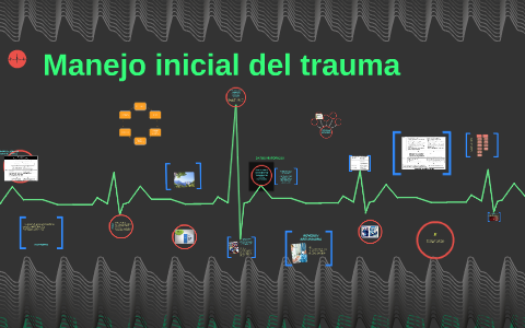 MANEJO INICIAL DEL TRAUMA By Leidy Vargas On Prezi